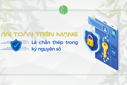 An toàn trên mạng - Lá chắn thép trong kỷ nguyên số